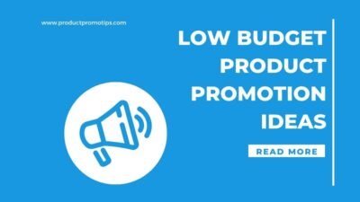 Low Budget Product Promotion Ideas