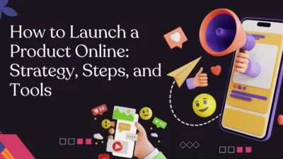 How to Launch a Product Online Strategy, Steps, and Tools