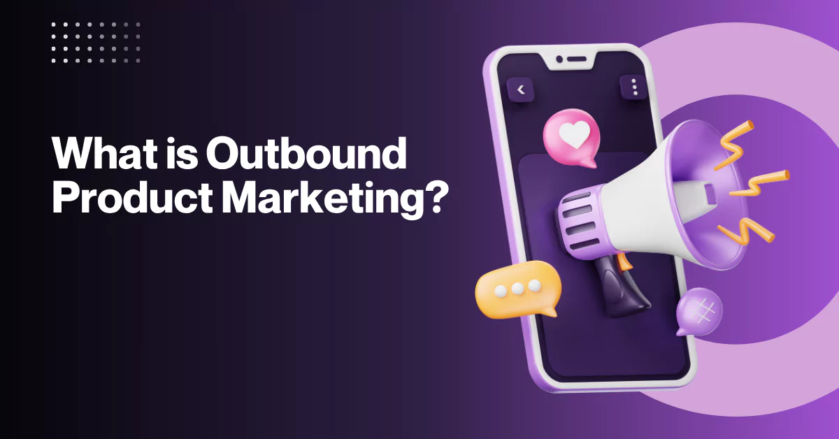 Outbound Product Marketing